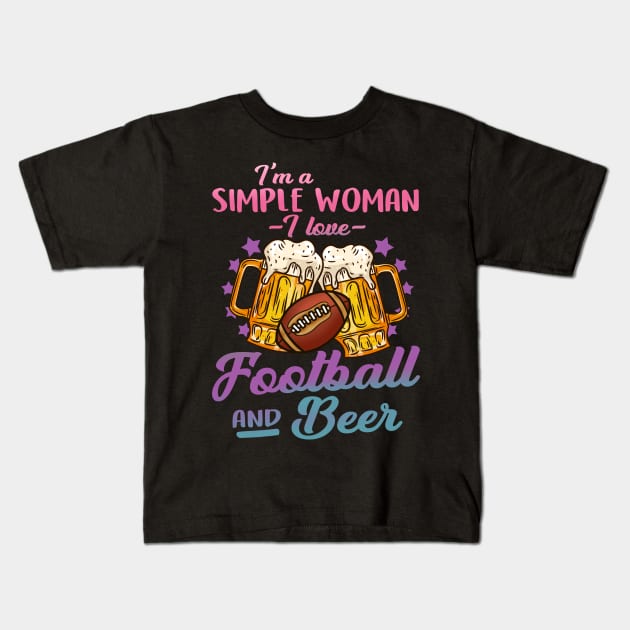 I'm A Simple Woman I Love Football And Beer Gift Kids T-Shirt by biNutz